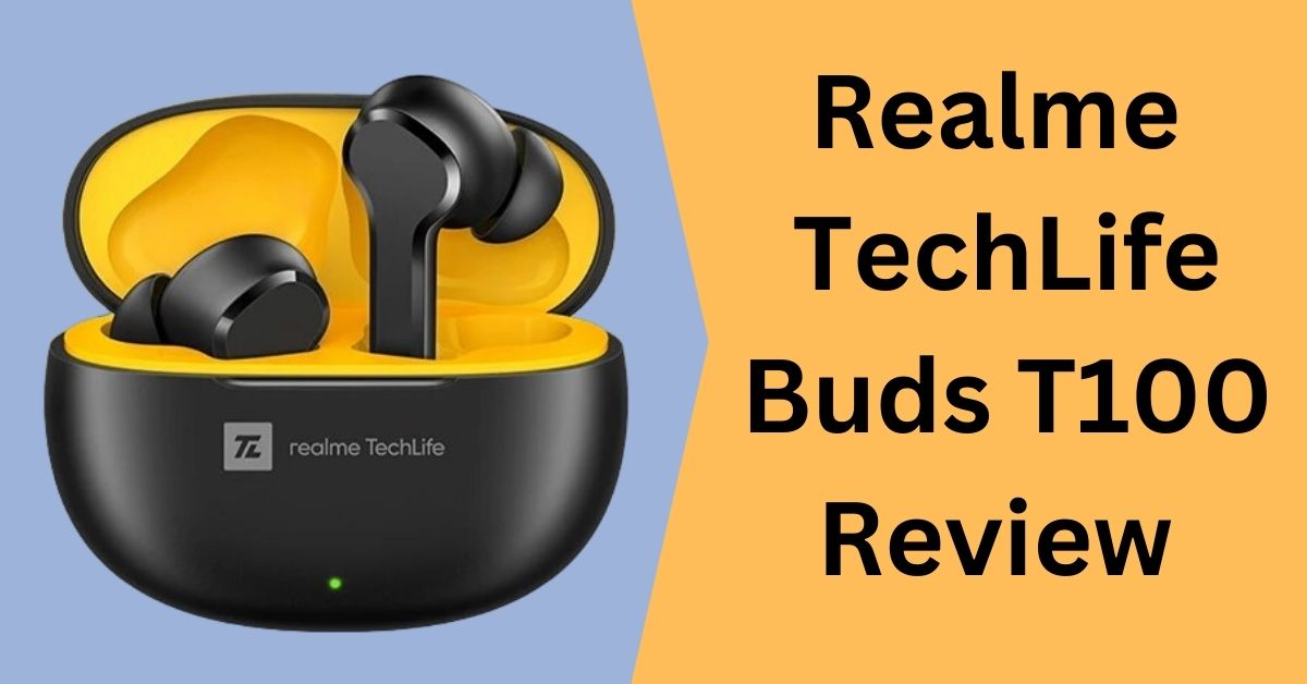 Realme TechLife Buds T100 Review