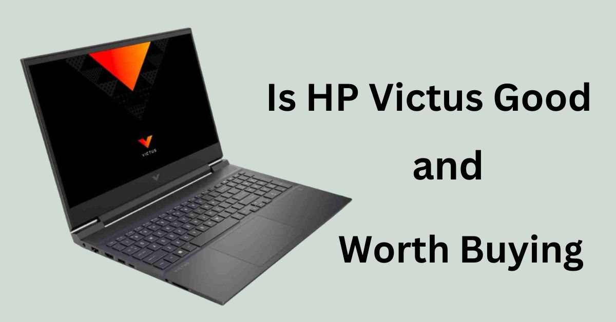 Is HP Victus Good and Worth Buying